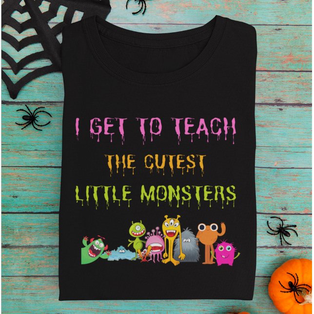 Funny Teachers Halloween  Sweatshirt (I Get to Teach the Cutest Little Monsters Teachers Sweatshirt.)