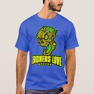 FUNNY TEACHERS LOVE BRAINS ZOMBIE HORROR MASCOT TE T-Shirt