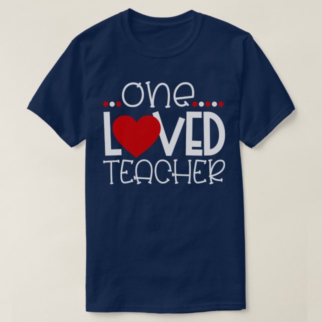 Funny Teachers Quote One Loved Teacher Cool Valent T-Shirt (Design Front)