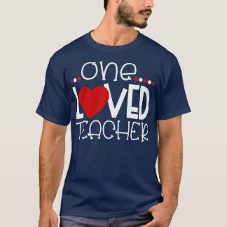 Funny Teachers Quote One Loved Teacher Cool Valent T-Shirt