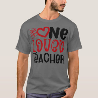Funny Teachers Quote One Loved Teacher Cute Valent T-Shirt