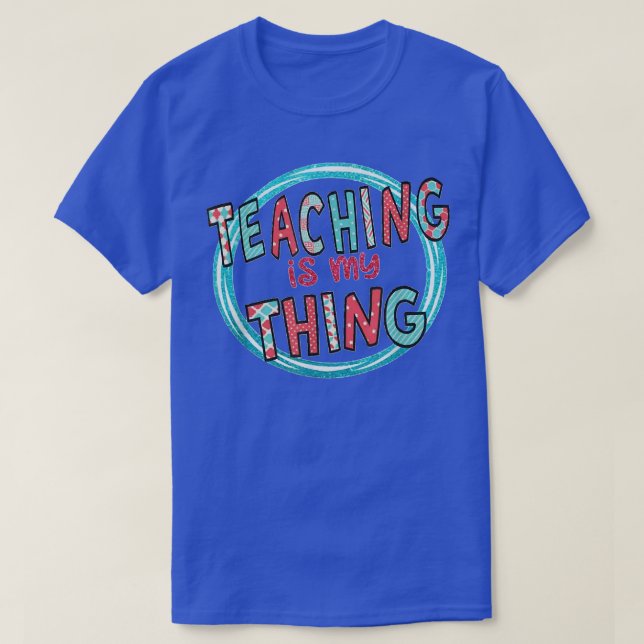 Funny Teaching is My Thing Back To School Tee  (Design Front)
