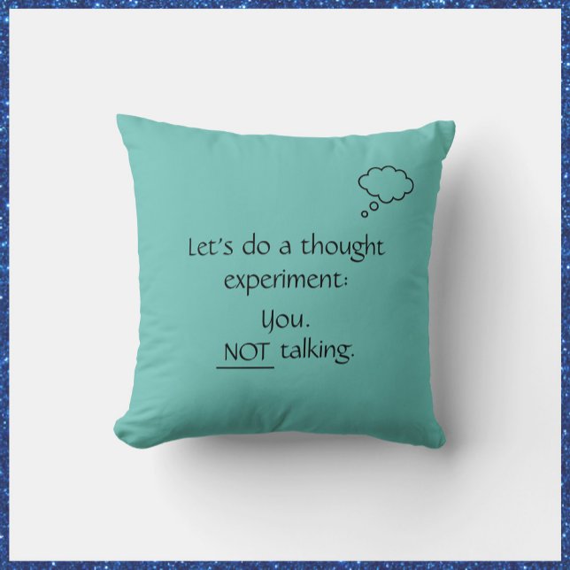 Funny Teal No Talking Throw Pillow (Bookmark my store! https://www.zazzle.com/store/capricepetit)