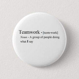Funny Teamwork Products 2 Inch Round Button