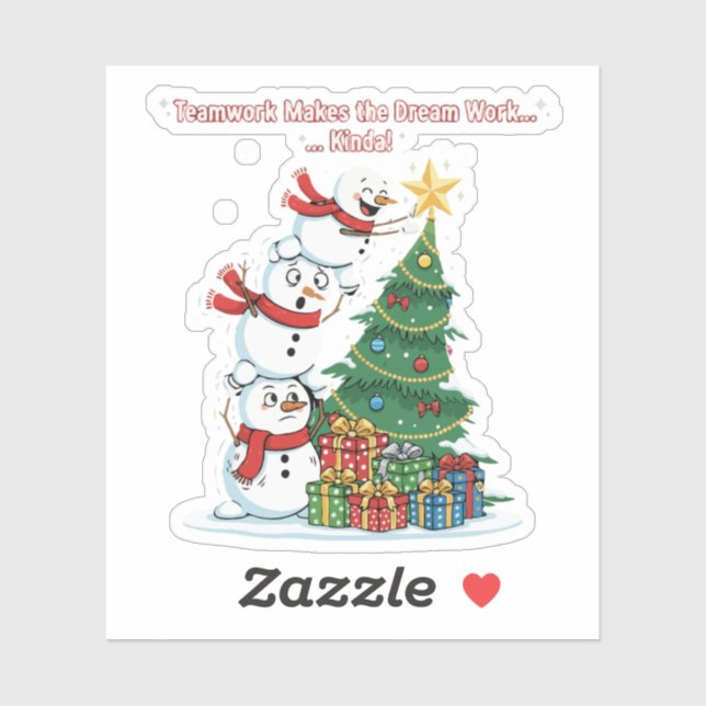 Funny Teamwork Snowman "Kinda Works" Christmas   (Sheet)
