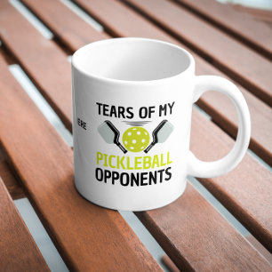 Funny Tears of My Pickleball Opponents  Coffee Mug