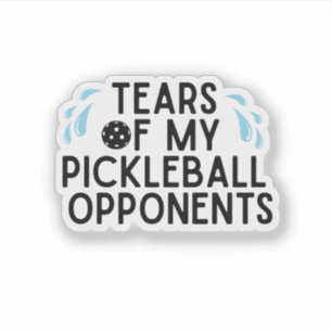 Funny Tears of my Pickleball Opponents Typography