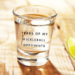 Funny Tears of my Pickleball Opponents Typography Shot Glass<br><div class="desc">Funny modern shot glass reading TEARS OF MY PICKLEBALL OPPONENTS in a trendy minimalist typography design.</div>
