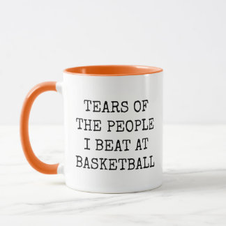 Funny Tears Of The People I Beat at Basketball Mug