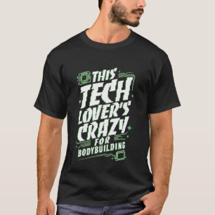 Funny Tech and Bodybuilding Humour for Fitness Ent T-Shirt