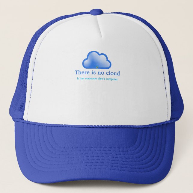 Funny Tech Humour There is No Cloud Its Computer Trucker Hat (Front)
