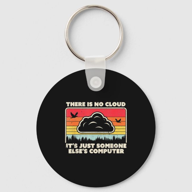Funny Tech Retro Style There Is No Cloud  Keychain (Front)