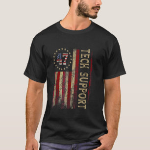 Funny Tech Support 47th US American Flag for Men W T-Shirt