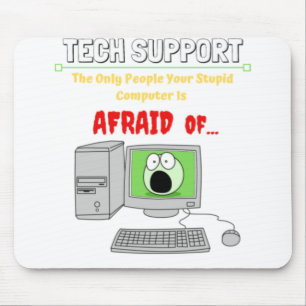 Funny Tech Support Stupid Computer Afraid Of....pn Mouse Pad