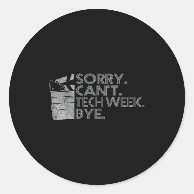 Funny Technical Week Quote Sorry Can't Tech Week B Classic Round Sticker (Front)