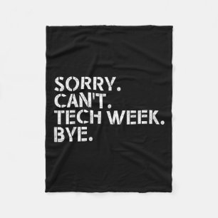 Funny Technical Week Quote Sorry Can't Tech Week B Fleece Blanket