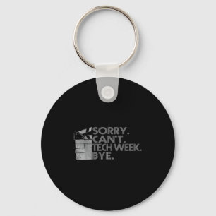 Funny Technical Week Quote Sorry Can't Tech Week B Keychain