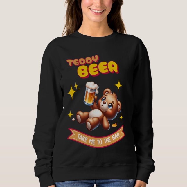 Funny Teddy Beer Drinker Pub Drinking Alc Teddy Be Sweatshirt (Front)
