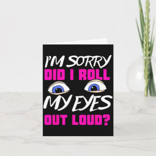 Funny teen gift eye roll sassy humour sarcastic me card