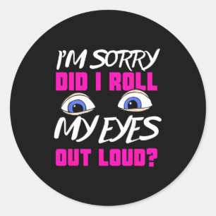 Funny teen gift eye roll sassy humour sarcastic me classic round sticker