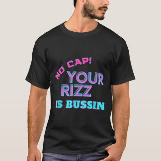 Funny Teen Slang No Cap Your Rizz Is Bussin Meme A T-Shirt