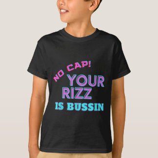 Funny Teen Slang No Cap Your Rizz Is Bussin Meme A T-Shirt