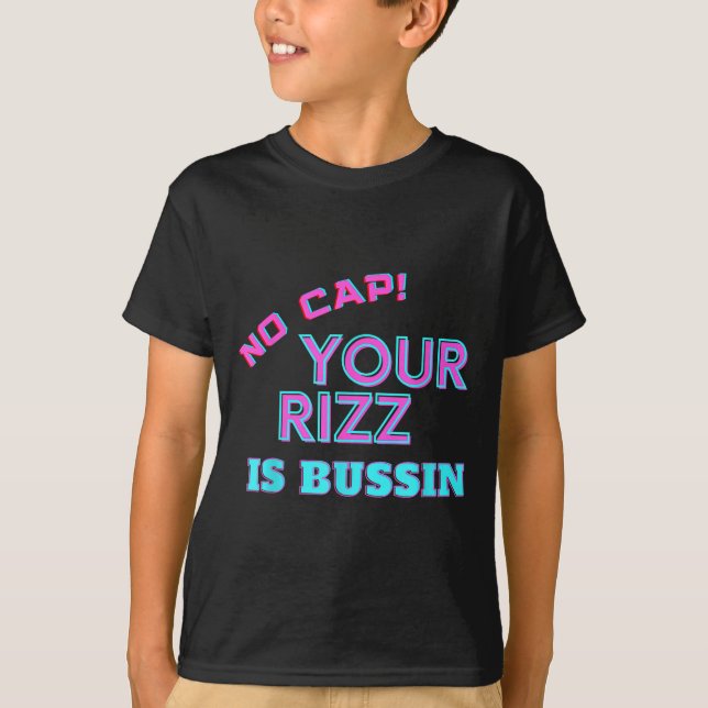 Funny Teen Slang No Cap Your Rizz Is Bussin Meme A T-Shirt (Front)