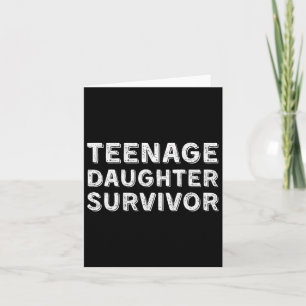 Funny Teenage Daughter Survivor Humour Fathers Mot Card