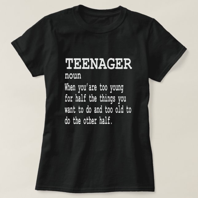 Funny Teenager Definition Gift T-Shirt (Design Front)