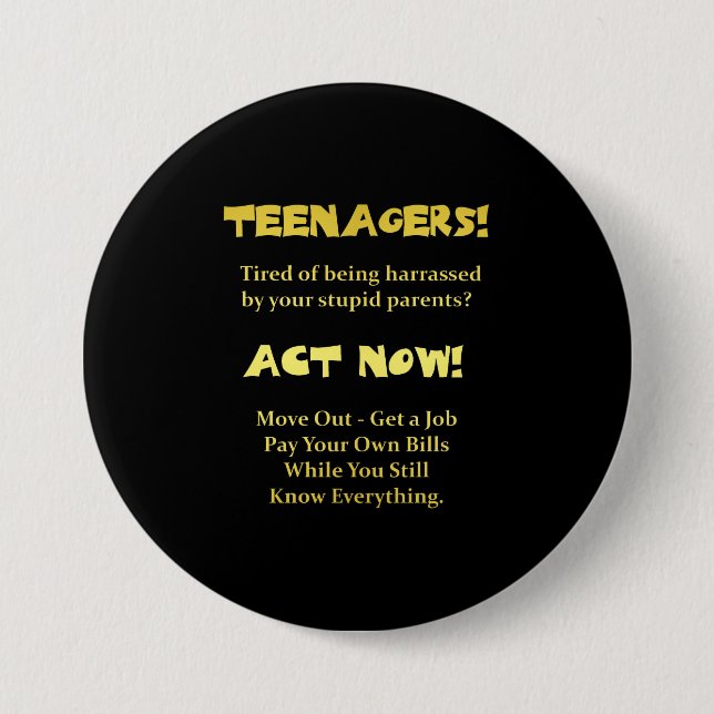 Funny Teenagers Act Now Joke 3 Inch Round Button (Front)