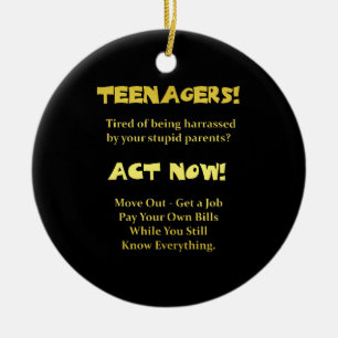 Funny Teenagers Act Now Joke Ceramic Ornament