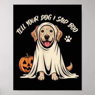 Funny Tell Your Dog I Said Boo Halloween Poster