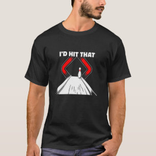 Funny Ten Pin Bowler Id Hit That Ten Pin Bowling T-Shirt