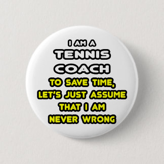Funny Tennis Coach T-Shirts and Gifts 2 Inch Round Button