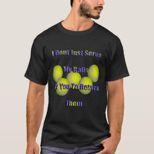Funny Tennis Don't Return My Balls, T-Shirt