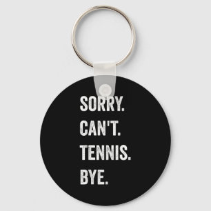 Funny Tennis Player Racket Srt Sorry Can't Tennis  Keychain