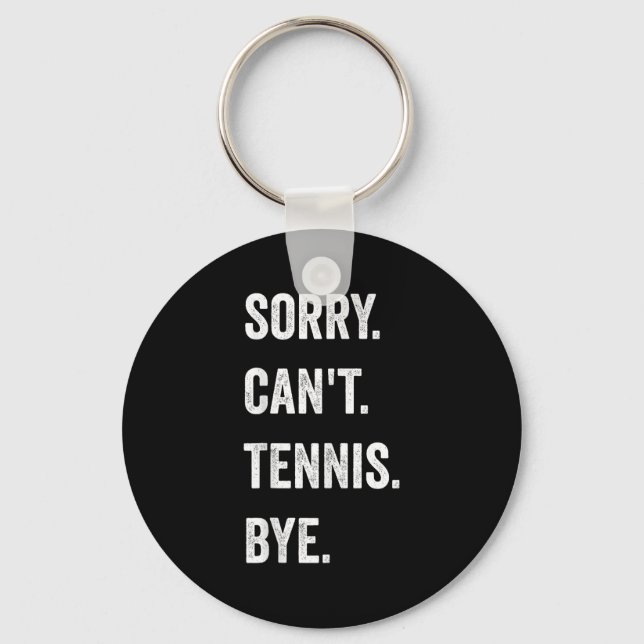 Funny Tennis Player Racket Srt Sorry Can't Tennis  Keychain (Front)