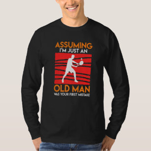 Funny Tennis Saying Old Man Tennis Player Retired T-Shirt