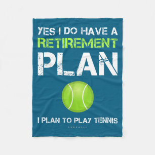 Funny Tennis Shirts Yes I Have A Retirement Plan P Fleece Blanket