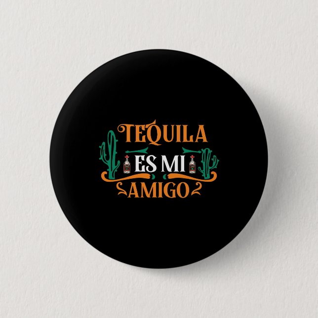 Funny Tequila Es Mi Amigo Tequila Is My Friend Mex 2 Inch Round Button (Front)
