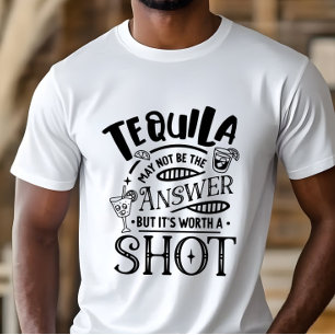 Funny Tequila May Not Be the Answer  T-Shirt