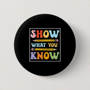 Funny Test Day Show What You Know Motivational Stu 2 Inch Round Button