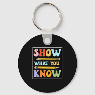 Funny Test Day Show What You Know Motivational Stu Keychain