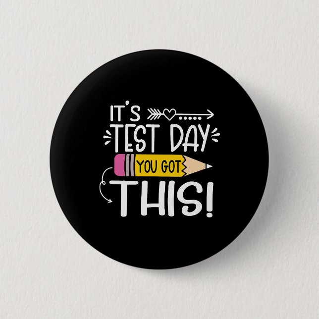 Funny Testing Day It's Test Day You Got This Teach 2 Inch Round Button (Front)