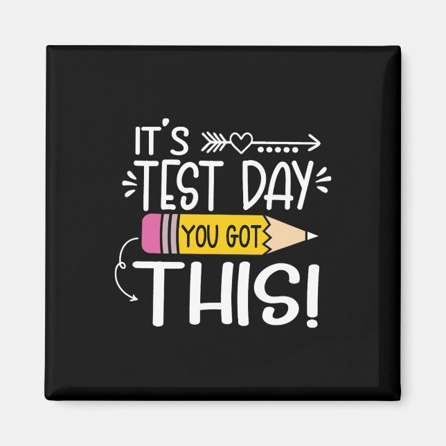 Funny Testing Day It's Test Day You Got This Teach Magnet (Front)