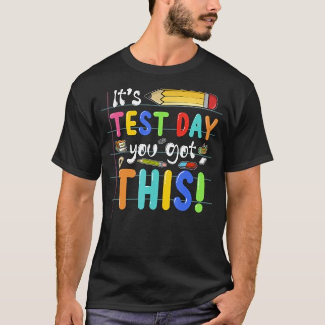 Funny Testing Day It's Test Day You Got This Teach T-Shirt (Front)