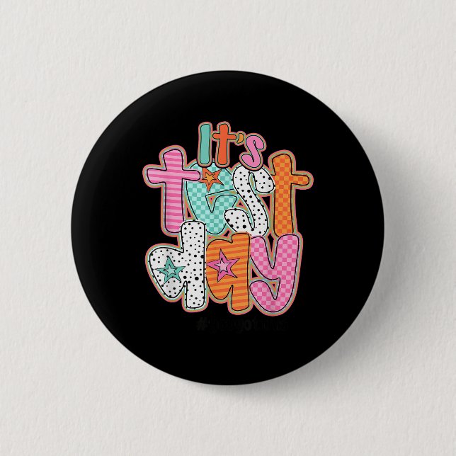 Funny Testing Day Its Test Day You Got This Teache 2 Inch Round Button (Front)