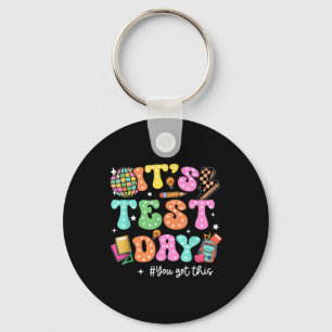 Funny Testing Day Its Test Day You Got This Teache Keychain