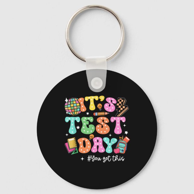 Funny Testing Day Its Test Day You Got This Teache Keychain (Front)