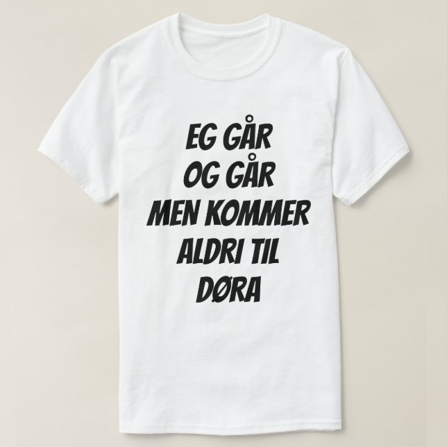 funny text i Norwegian. Eg går og går T-Shirt (Design Front)
